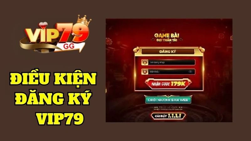 Điều kiện để đăng ký Vip79 thành công