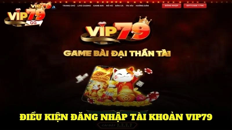 Điều kiện cần đáp ứng để đăng nhập Vip79