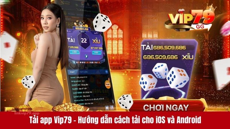 Cách tải app Vip79 về thiết bị cho hệ điều hành Android và iOS